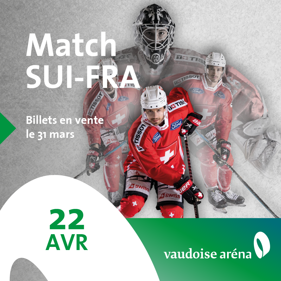 Match de hockey sur glace Suisse-France le 22 avril à la Vaudoise aréna